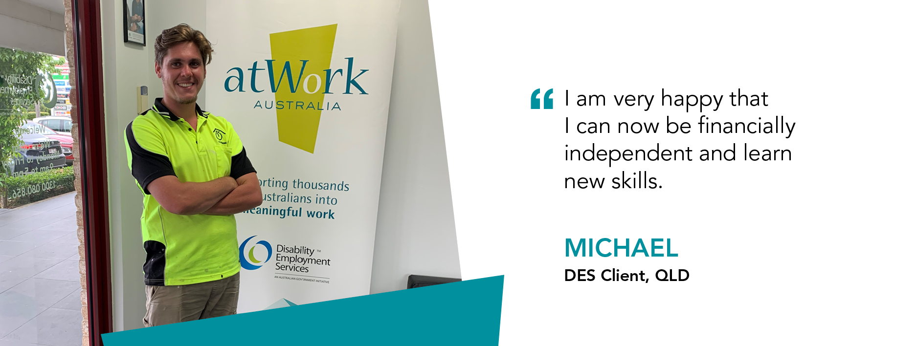 "I am happy that I can now be financially independent and learn new skills." Michael, DES Client, QLD