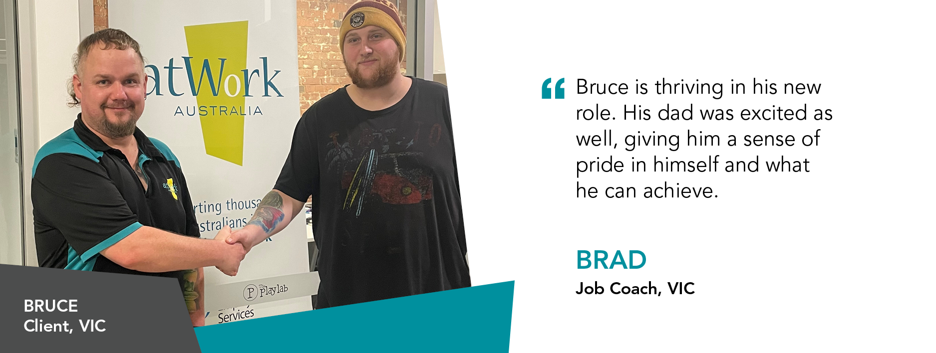 Quote reads "Bruce is thriving in his new role. His dad was excited as well, giving him a sense of pride in himself and what he can achieve." Brad Job Coach Victoria