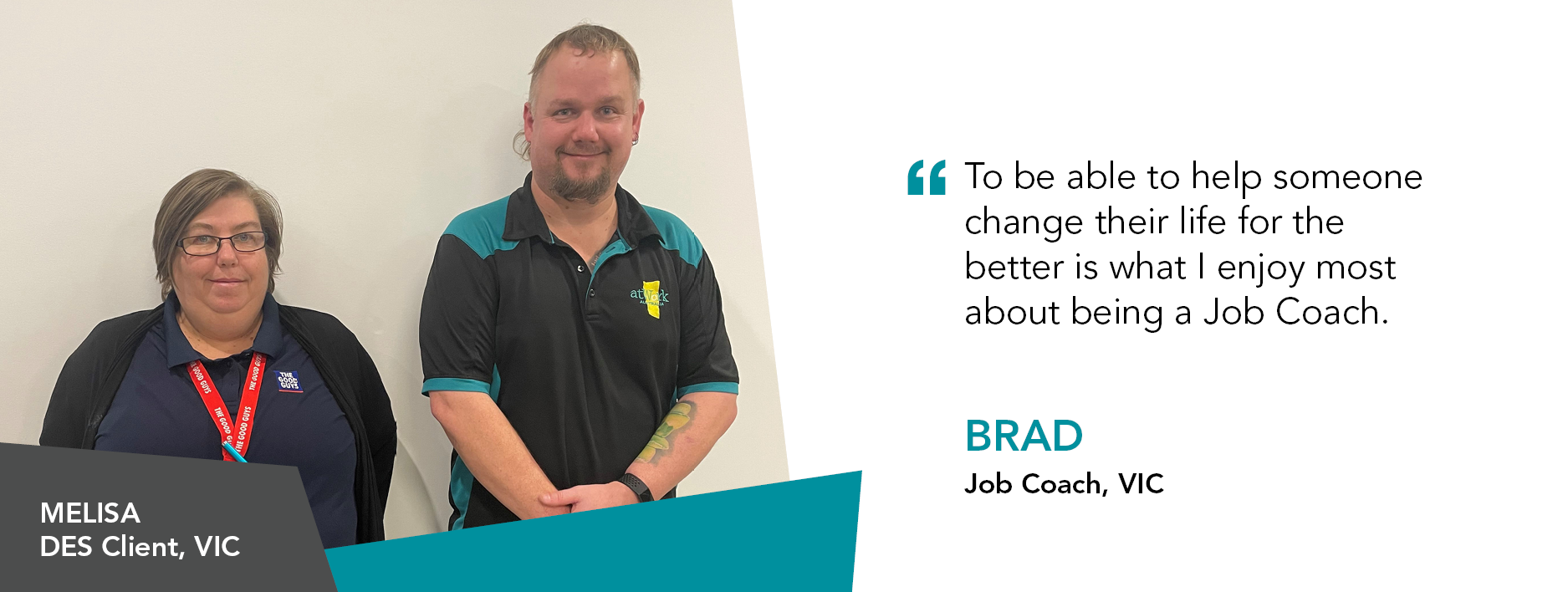 Quote reads "To be able to help someone change their life for the better is what I enjoy most about being a Job Coach," said Brad, Job Coach Victoria
