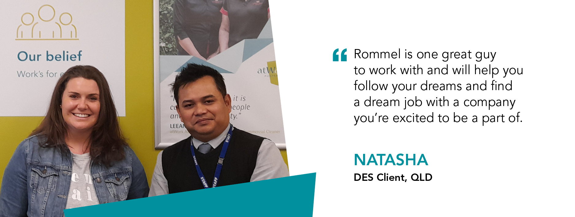 Quote reads Rommel is one great guy to work with and will help you follow your dreams and find a dream job with a company you're excited to be a part of. Natasha DES Client Queensland.