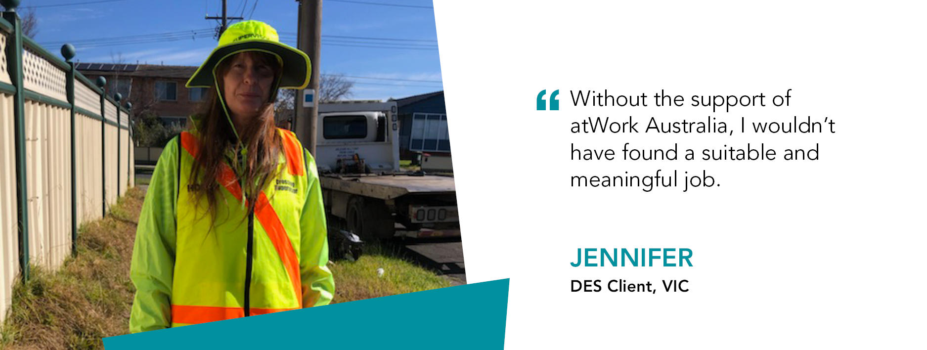 Jennifer stands in her high vis hat and vest. Quote reads "Without the support of atWork Australia, I wouldnt' have found a suitable and meaningful job." Jennifer DES Client Victoria