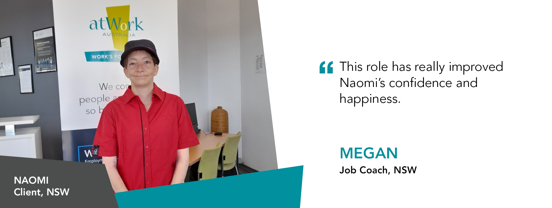 Quote reads "This role has really improved Naomi's confidence and happiness. " said Megan Job Coach New South Wales