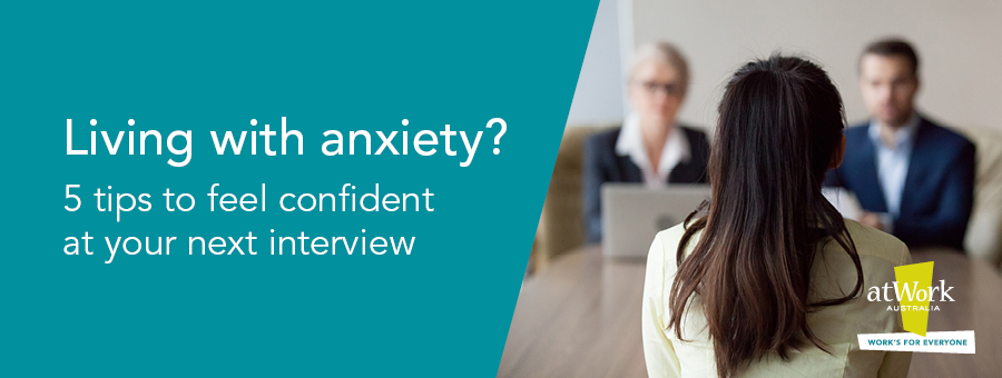 Living with anxiety? 5 tips to feel confident at your next interview