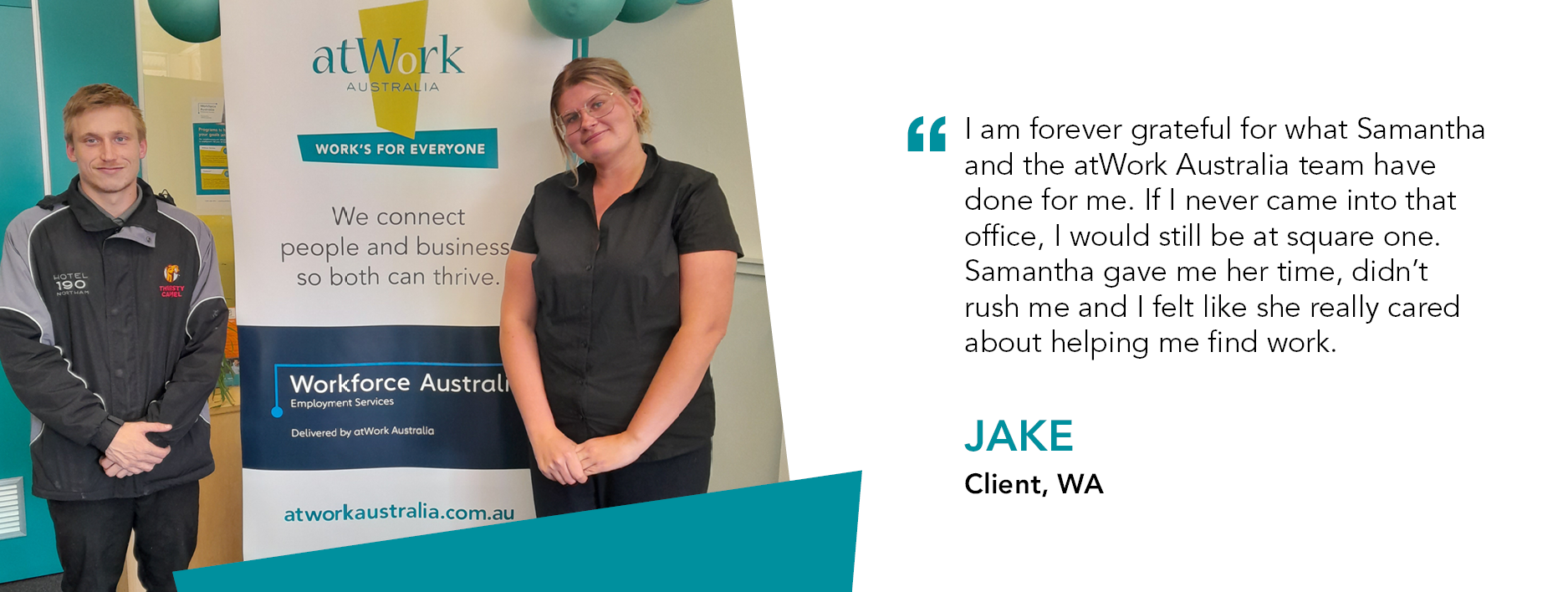 Quote reads "I am forever grateful for what Samantha and the atWork Australia team have done for me. If I never came into that office, I would still be at square one," Jake client Western Australia
