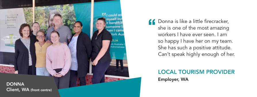 Quote reads: Donna is like a little firecracker, she is one of the most amazing workers I have ever seen. I am so happy I have her on my team. She has such a positive attitude. Can't speak highly enough of her. Employer, WA