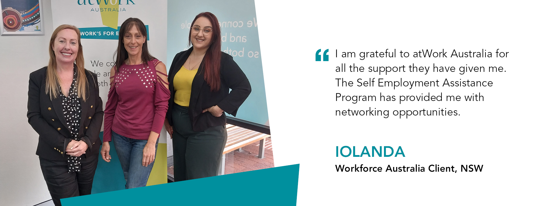 Quote reads “I am grateful to atWork Australia for all the support they have given me. The Self Employment Assistance Program has provided me with Networking Opportunities,” said Iolanda, client standing centre with atWork Australia team.