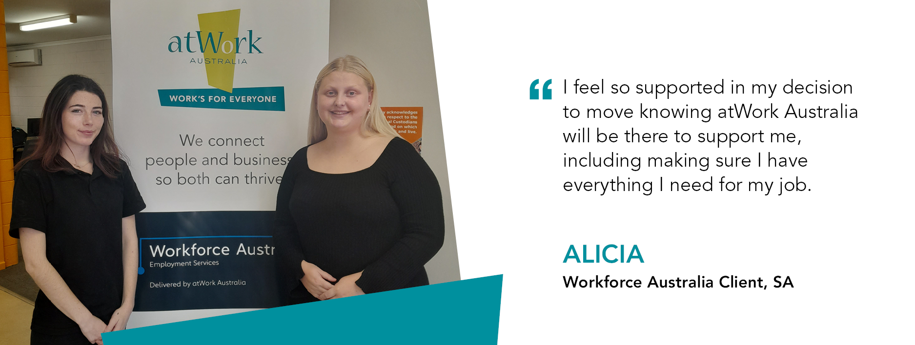 Quote reads: “I feel so supported in my decision to move knowing atWork Australia will be there to support me, including making sure I have everything I need for my job,” - Alicia, Workforce Australia client. 