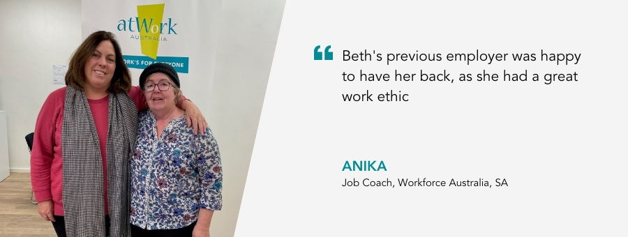 Beth stands arm in arm with Job Coach Anika. Quote reads "Beth's previous employer was happy to have her back ,as she had a great work ethic, said Anika.
