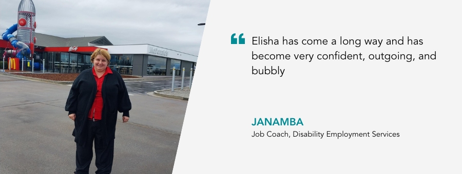 Elisha stand outside her local McDonalds. Quote reads Elisha has come a long way and has become very confident, outgoing and bubbly, said her Job Coach Janamba.