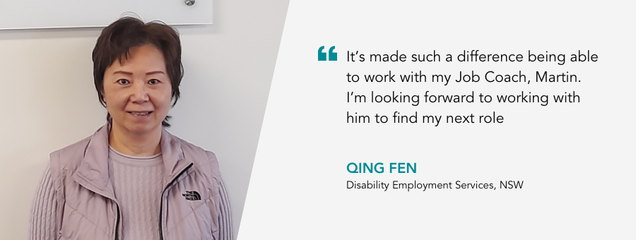 Photo of Qing Fen with quote: ïts made such a difference to work with my Job Coach, Martin"
