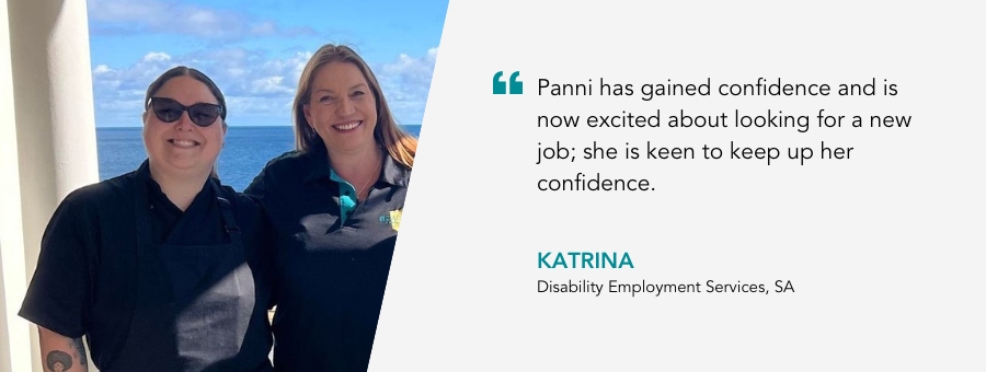 Panni and her Job Coach Katrina stand in the sunshine Quote reads Panni has gained confidence and is now excited about looking for a new job; she is keen to keep up her confidence. said Katrina.