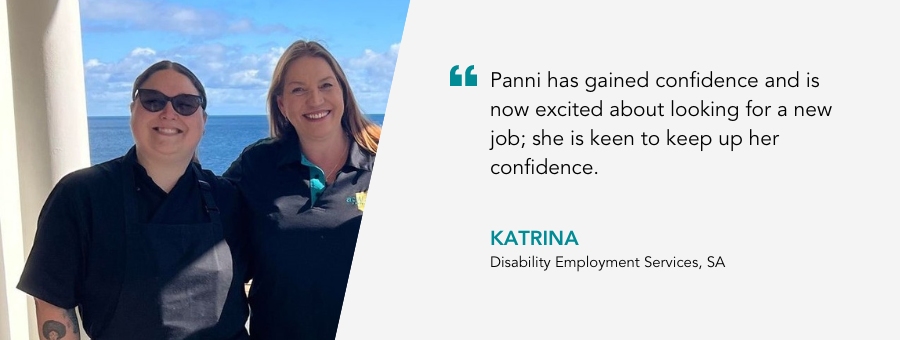 Panni and her Job Coach Katrina stand in the sunshine Quote reads Panni has gained confidence and is now excited about looking for a new job; she is keen to keep up her confidence. said Katrina.