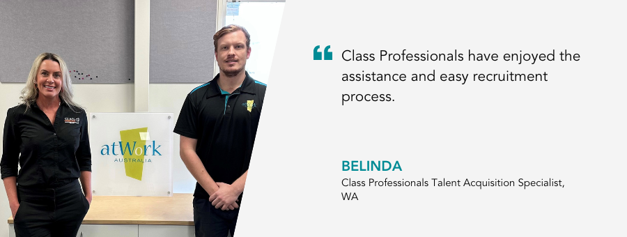 "Class Professional have enjoyed the assistance and easy recruitment process," said Belinda