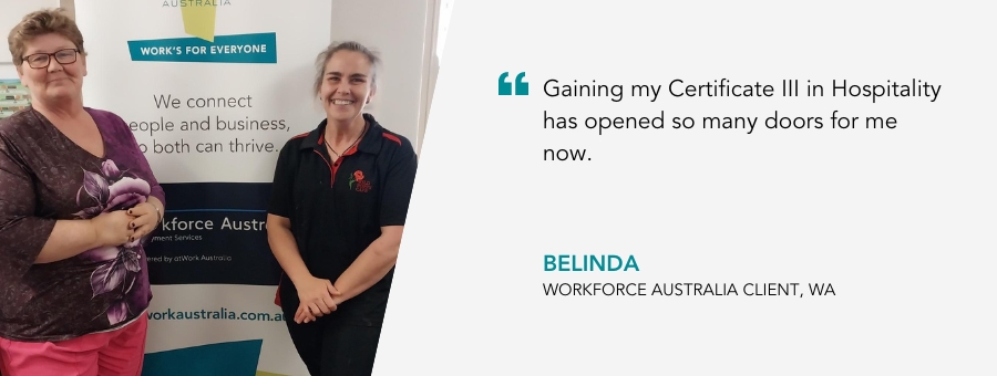 Job Coach Nicole stands with Belinda. Quote reads Gaining my Certificate III in Hospitality has opened so many doors for me now!