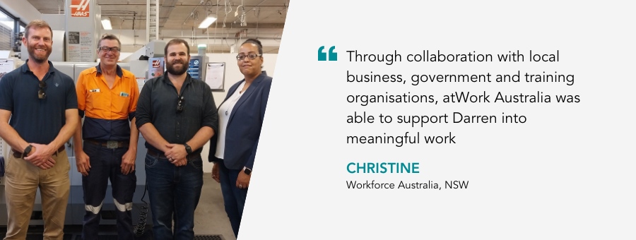 Darren stands with a team of people. Quote reads Through collaboration with local business, government and training organisations, atWork Australia was able to support Darren into meaningful work
