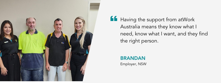 Two men standing between two atWork Australia employees. Quote reads Having the support from atWork Australia means they know what I need, know what I want, and they find the right person.