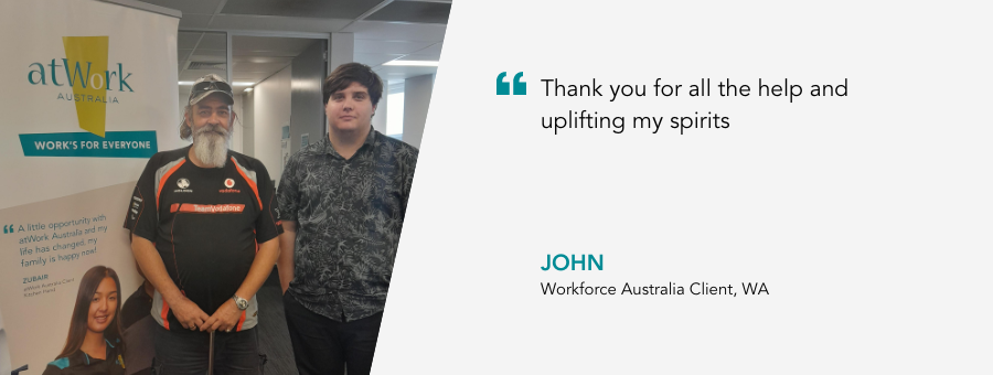 atWork Australia Client John, said,"Thank you for all the help and uplifting my spirits"
