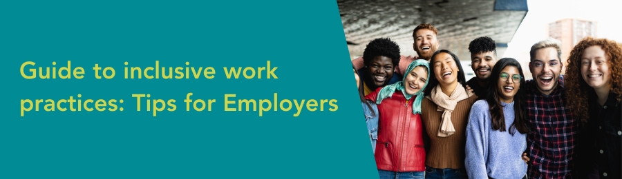 Guide to inclusive work practices: tips for employers.