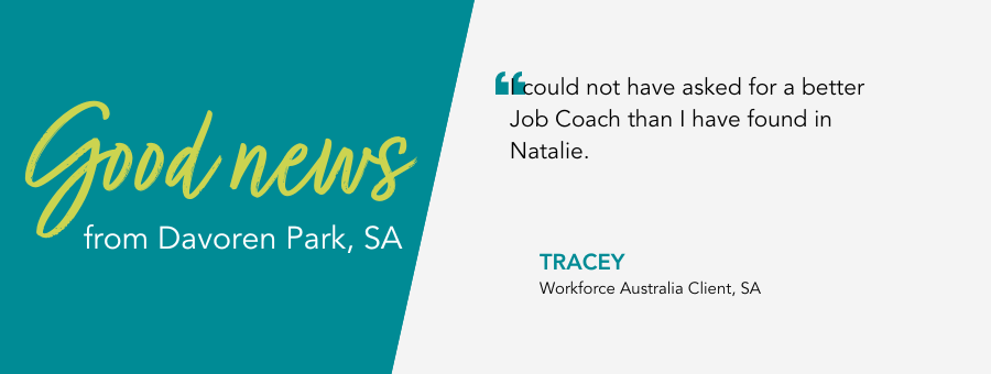 Client Tracey, said, "I could not of asked for a better Job Coach than I have found in Natalie."