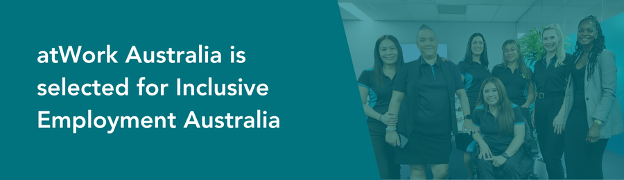 atWork Australia is selected for Inclusive Employment Australia