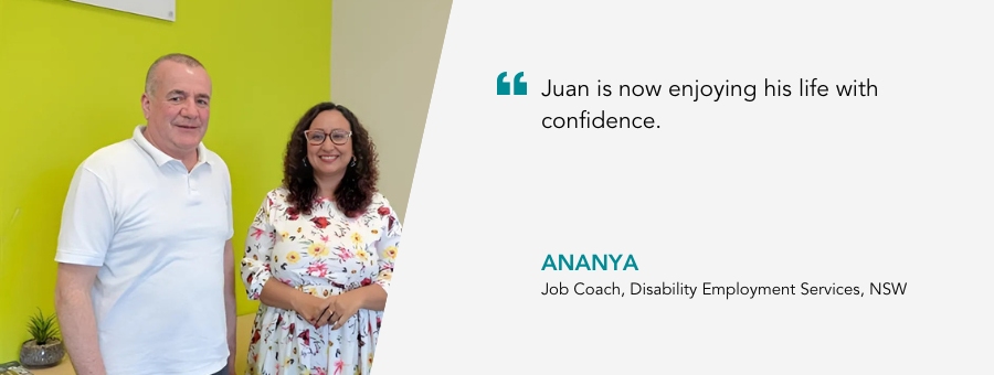Picture of Job Coach Ananya with the quote "Juan is now enjoying his life with confidence."