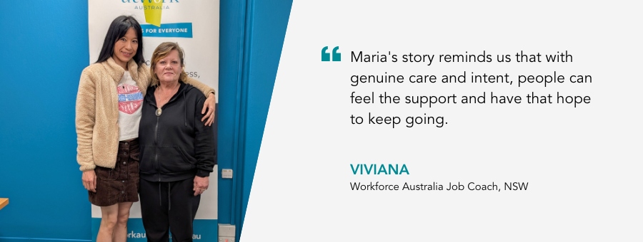 Web Banner with an image of Job Coach Viviana and Client Maria with a quote "Maria's story reminds us that with genuine care and intent, people can feel the support and have that hope to keep going." Viviana Workforce Australia Client NSW