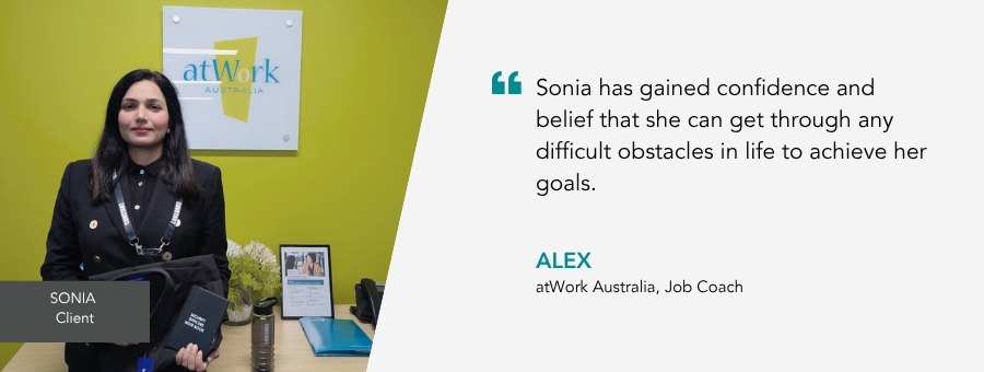 Image of client Sonia with a quote from her Job Coach Alex "Sonia has gained confidence and belief that she can get through any difficult obstacles in life to achieve her goals."