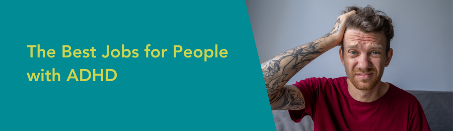 The Best Jobs for People with ADHD