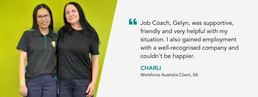 Web banner with image of client Charli and Job Coach Gelyn with quote “Job Coach, Gelyn, was supportive, friendly and very helpful with my situation. I also gained employment with a well-recognised company and couldn't be happier.”