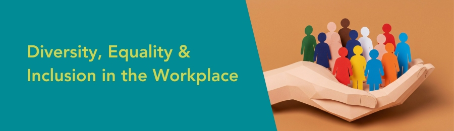 Diversity, Equality & Inclusion in the Workplace