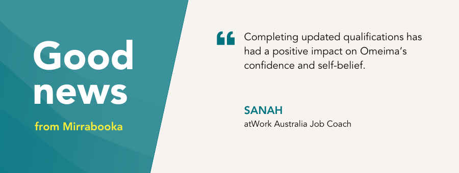 “Completing updated qualifications has had a positive impact on Omeima’s confidence and self-belief,” – Sanah