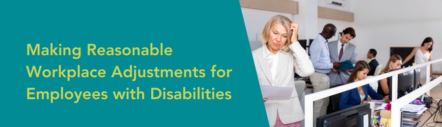 Making Reasonable Workplace Adjustments for Employees with Disabilities