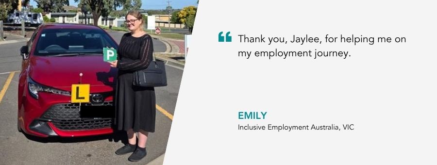 “Thank you, Jaylee, for helping me on my employment journey.” – Emily