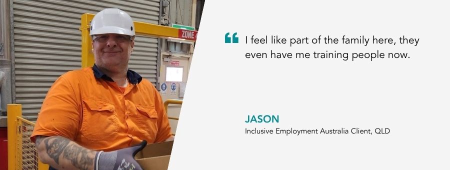 “I feel like part of the family here, they even have me training people now,” – Jason