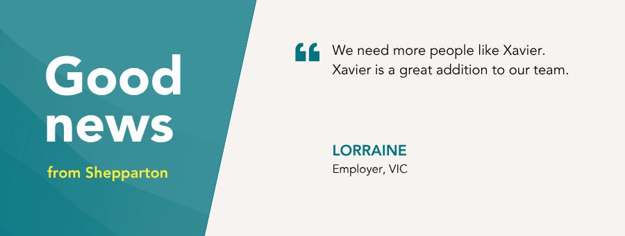 “We need more people like Xavier. Xavier is a great addition to our team,” – Lorraine