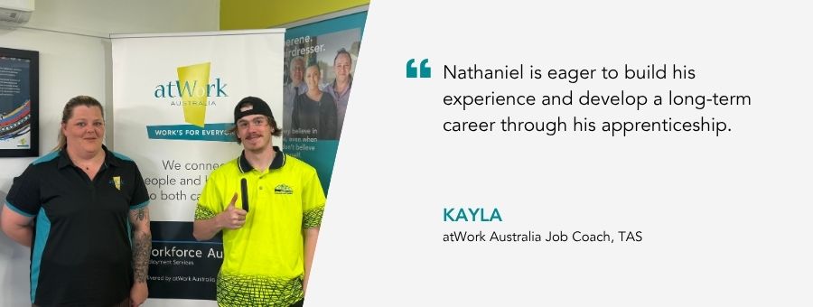 “Nathaniel is eager to build his experience and develop a long-term career through his apprenticeship.”