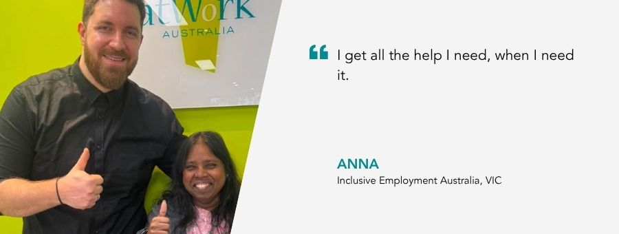 “I get all the help I need, when I need it.” – Anna,