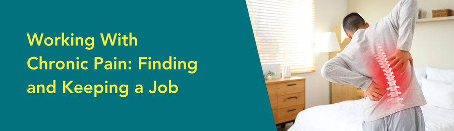 Working With Chronic Pain: Finding and Keeping a Job