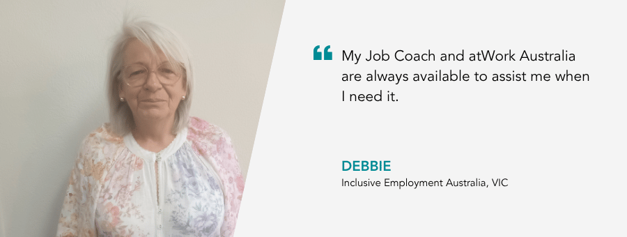 “My Job Coach and atWork Australia are always available to assist me when I need it.” – Colleen