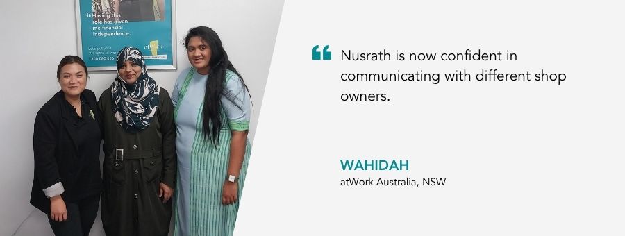 “Nusrath is now confident in communicating with different shop owners.” – Wahidah